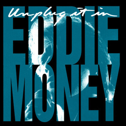Eddie Money - Unplug It in
