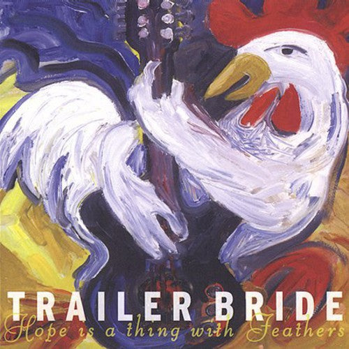Trailer Bride - Hope Is a Thing with Feathers