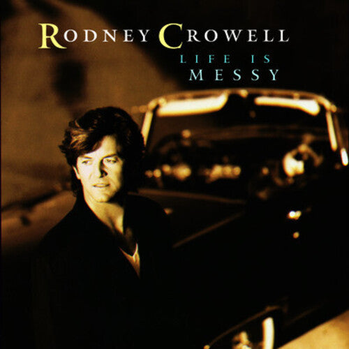 Rodney Crowell - Life Is Messy