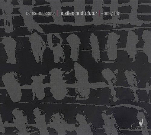 Pousseur/ Ebony Trio - Silence Du Futur