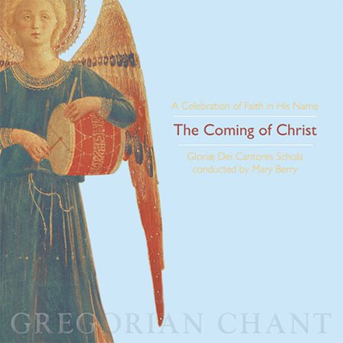 Gloriae Dei Cantores Schola/ Berry - Coming of Christ-A Celebration of Faith in His Name