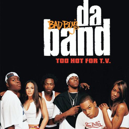 Bad Boys Da Band - Too Hot For T.V.