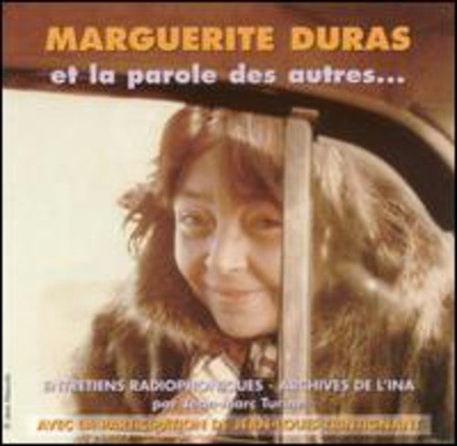 Marguerite Et La Parole Des Autres Duras - Entretiens Radiophoniques:Archives