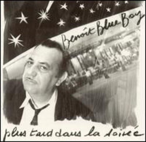 Blue Benoit Boy - Plus Tard Dans la Soiree