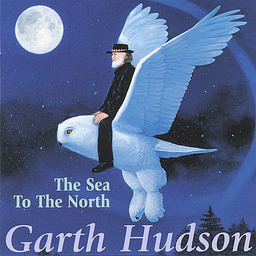 Garth Hudson - Sea to the North