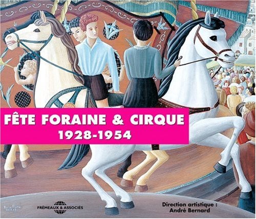 Various Artists - Fete Foraine & Cirque-Fairground & Circus 1928-54