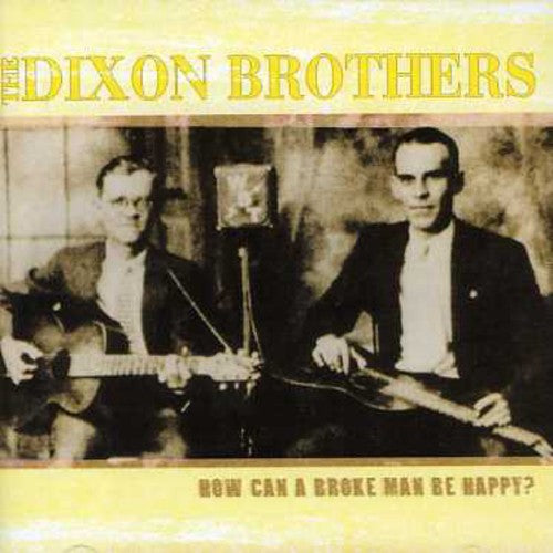 The Dixon Brothers - How Can A Broke Man Be Happy?