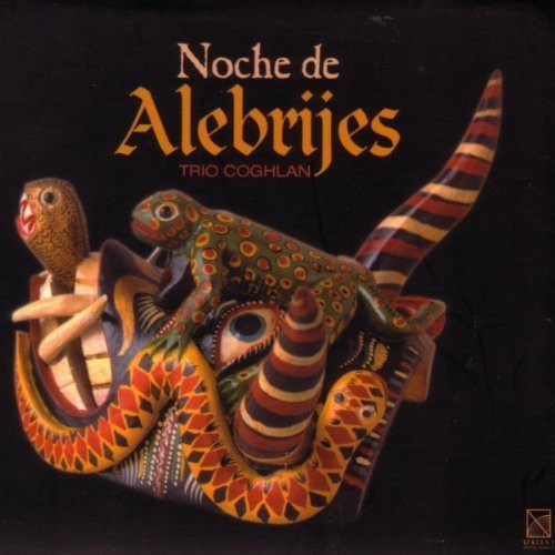 Trio Coghlan - Noche de Alebrijes