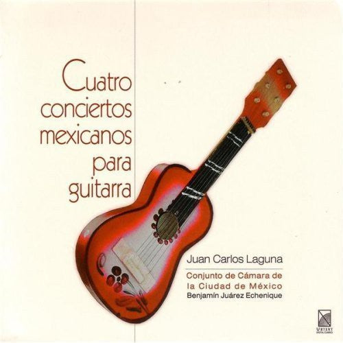 Juan Laguna Carlos - Four Mexican Guitar Concertos