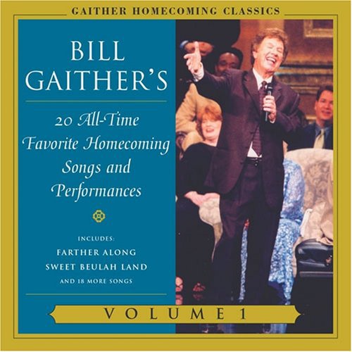 Bill Gaither & Gloria/ Homecoming Friends - Gaither Homecoming Classics, Vol. 1