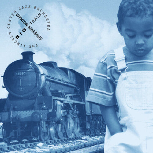 Wynton Marsalis / Lincoln Center Jazz Orchestra - Big Train