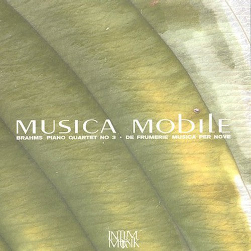 Musica Mobile - Brahms/Frumerie : QT Pno 3/Musica Per Nove
