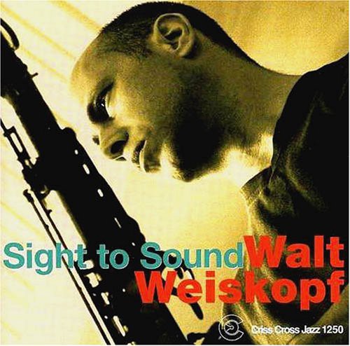 Walt Weiskopf - Sight to Sound