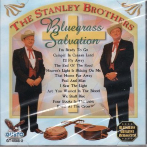 Stanley Brothers - Bluegrass Salvation: I'm Ready to Go