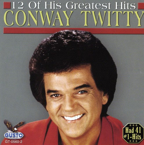 Conway Twitty - 12 of His Greatest Hits