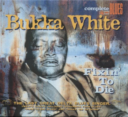 Bukka White - Fixin to Die