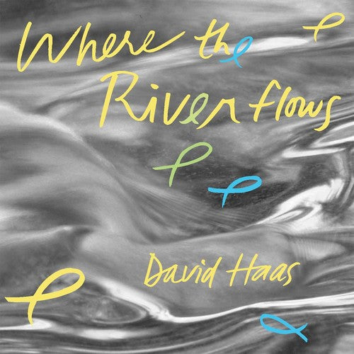 David Haas - Where the River Flows