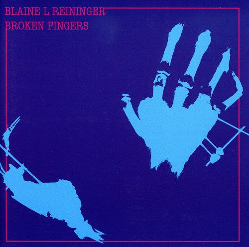 Blaine Reininger - Broken Fingers