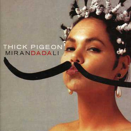 Thick Pigeon - Miranda Dali + Singles