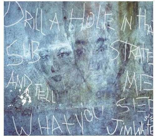 Jim White - Drill A Hole In That Substrate and Tell Me What You See