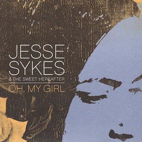 Jesse Sykes Sweet Hereafter - Oh, My Girl