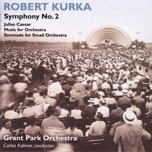 Kurka/ Kalmar/ Grant Park Orchestra - Symphonic Epilogue After Shakespeare / Symphony 2