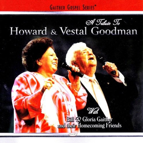 Bill Gaither & Gloria/ Homecoming Friends - A Tribute to Howard & Vestal Goodman