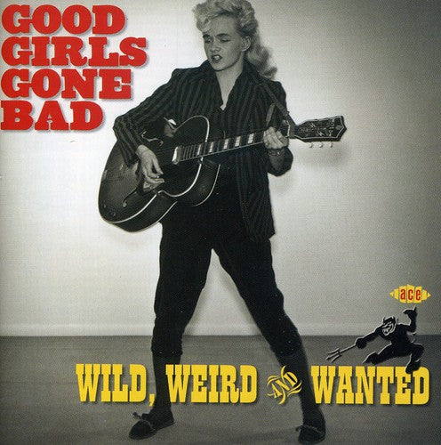 Various - Good Girls Go Bad: Wild Weird and Wanted