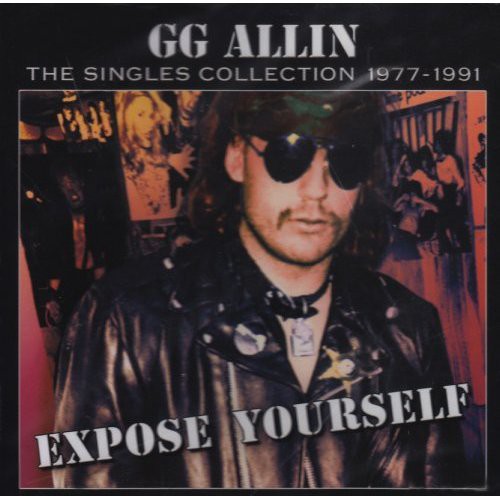 Allin - Expose Yourself: The Singles Collection 1977-1991