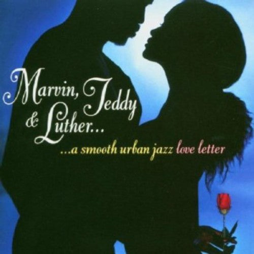 Various - Marvin, Teddy and Luther: A Smooth Urban Jazz Loveletter