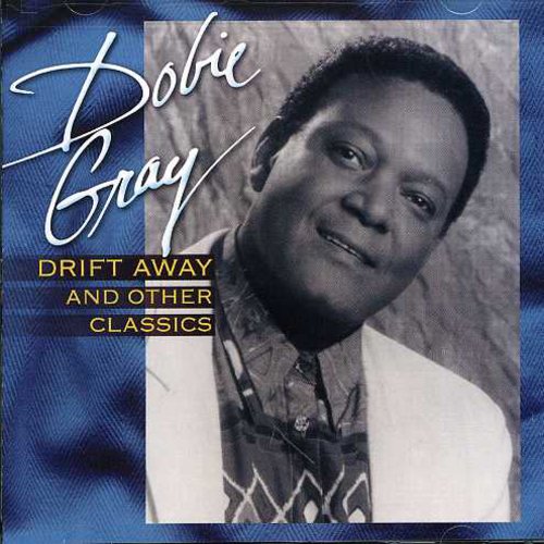 Dobie Gray - Drift Away and Other Classics