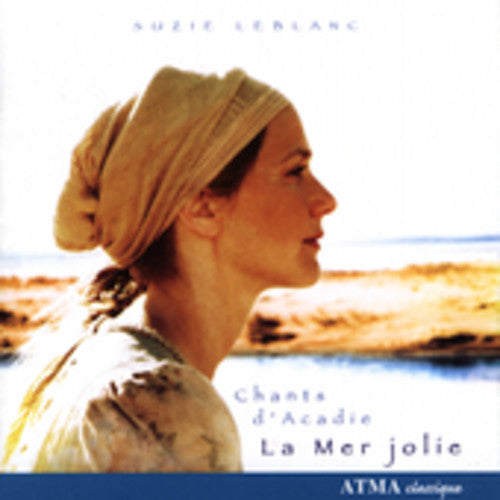 Suzie Leblanc - La Mer Jolie: Chants D'acadie