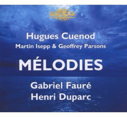 Faure/ Duparc/ Cuenod/ Isepp/ Parsons - Melodies