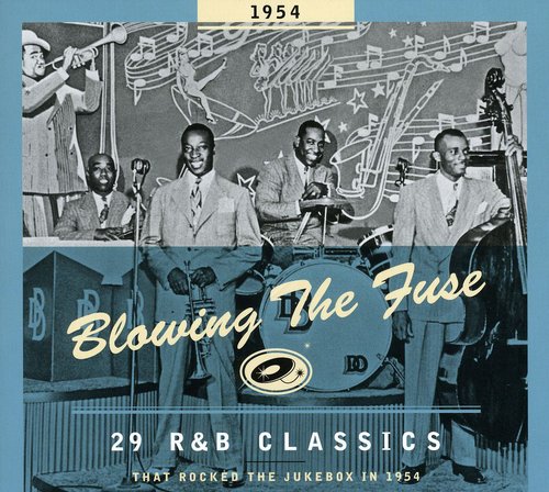 1954-Blowing the Fuse: 29 R&B Classics That Rocked - 29 R&B Classics That Rocked The Jukebox 1954