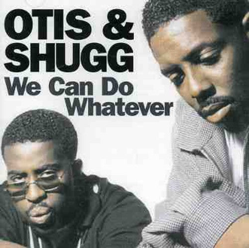 Otis & Shugg - We Can Do Whatever