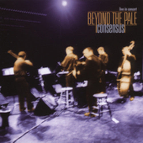 Beyond the Pale - Consensus: Live in Concert