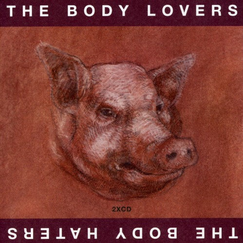 Body Lovers/ Body Haters - The Body Lovers/The Body Haters