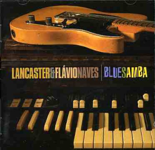 Lancaster/ Flavio Naves - Lancaster & Flavio Naves : Bluesamba