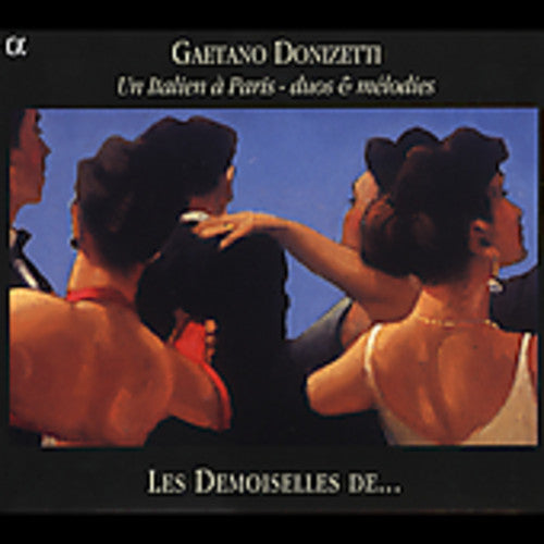 Donizetti/ Les Demoiselles De - Un Italien a Paris: Duos & Melodies