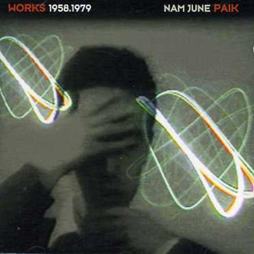 Nam Paik June - Works 1958-1979