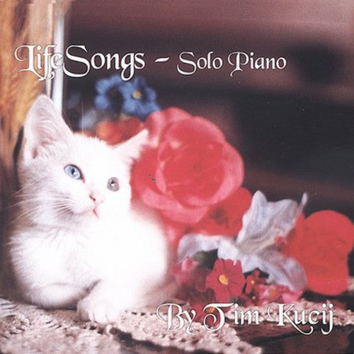 Tim Kucij - Lifesongs