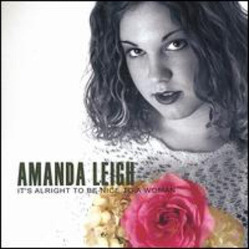 Amanda Leigh - It's Alright To Be Nice To A Woman
