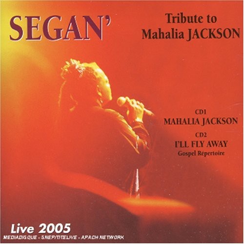 Segan' - Tribute To Mahalia Jackson: Live 2005