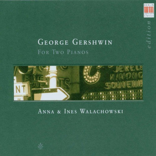 Gershwin/ Grainger/ Anna Walachowski & Ines - For Two Pianos