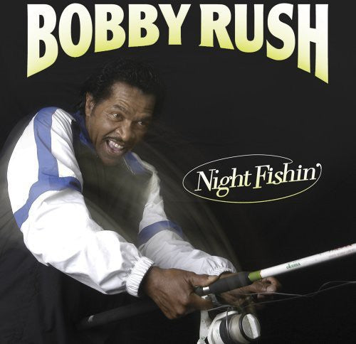 Bobby Rush - Night Fishin