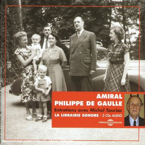 Admiral Philippe de Gaulle - Entretiens Avec Michel Tauriac