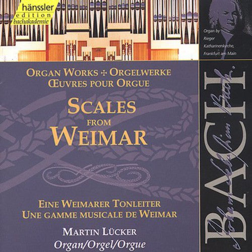 Bach/ Lucker - Scales from Weimar: Organ Works