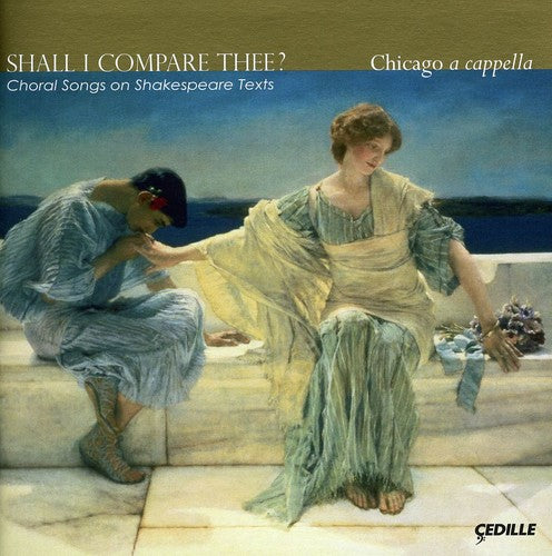 Chicago a - Shall I Compare Thee: Choral Songs on Shakespeare