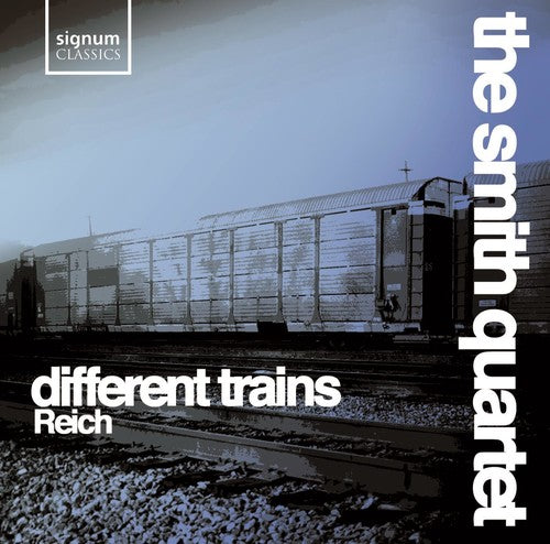 Reich/ Smith Quartet - Different Trains
