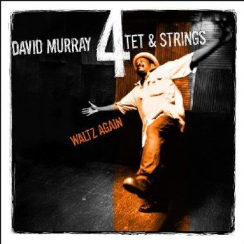David Murray / 4Tet & Strings - Waltz Again